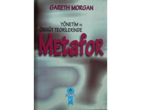 Örgüt Metaforları: Gareth Morgan’a Göre Makine, Organizma, Beyin ve Kültür Olarak Örgütler