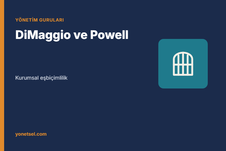 DiMaggio ve Powell: Kurumsal Eşbiçimlilik