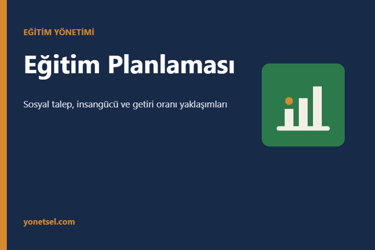 Eğitim Planlaması Nedir? Yaklaşımları, Aşamaları ve Türkiye’deki Uygulama
