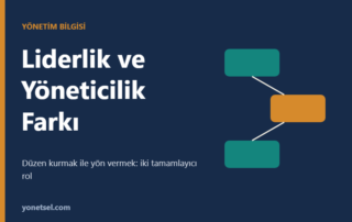 Liderlik ve Yöneticilik Arasındaki Farklar