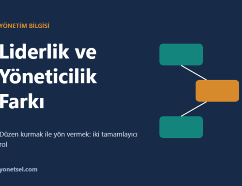 Liderlik ve Yöneticilik Arasındaki Farklar
