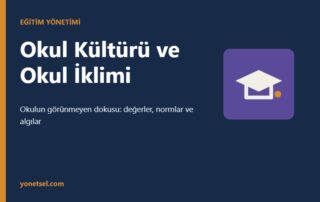 Okul Kültürü ve Okul İklimi: Farkları, Türleri ve Okul Başarısına Etkisi