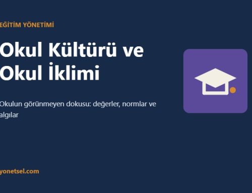 Okul Kültürü ve Okul İklimi: Farkları, Türleri ve Okul Başarısına Etkisi