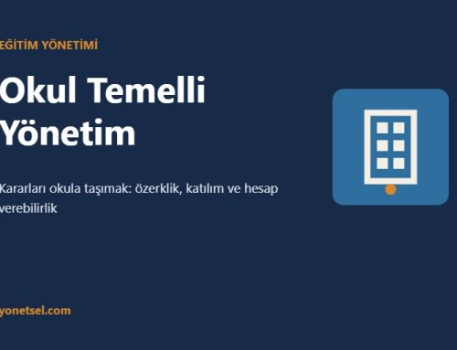 Okul Temelli Yönetim: Modelleri, Avantajları ve Uygulamadaki Sorunlar