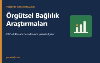 Örgütsel Bağlılık Üzerine Son Araştırmalar: 2025 Doktora Tezleri Ne Buldu?