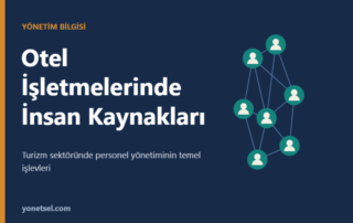 Otel İşletmelerinde İnsan Kaynakları Yönetiminin Önemi