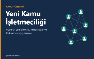 Yeni Kamu İşletmeciliği: Temel İlkeler ve Türkiye’deki Uygulamalar